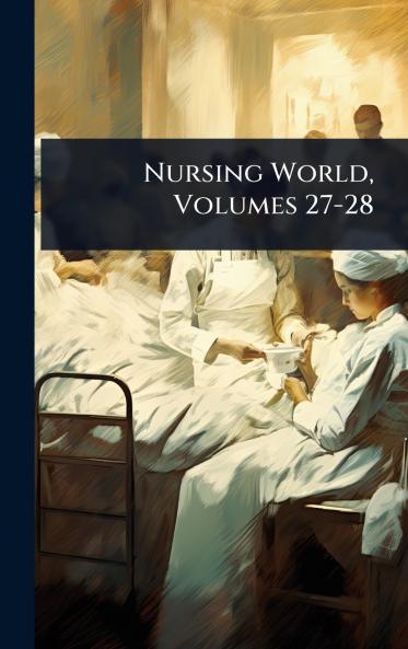 Nursing World Volumes 27-28