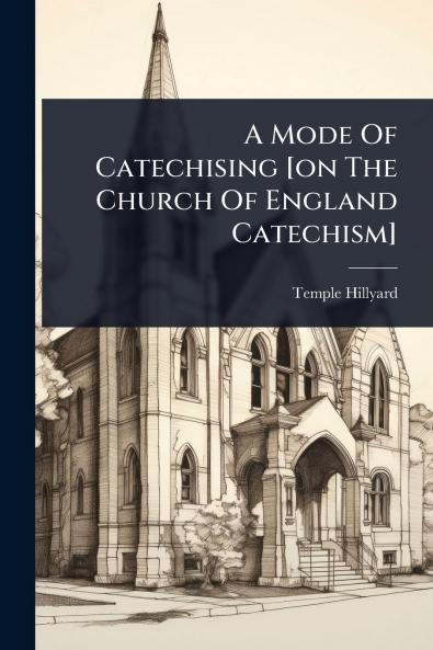 Mode Of Catechising [on The Church Of England Catechism]