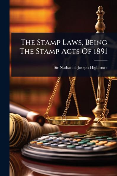 Stamp Laws Being The Stamp Acts Of 1891