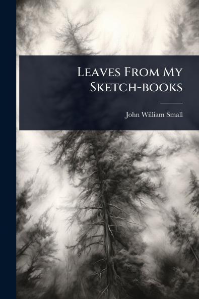 Leaves From My Sketch-books