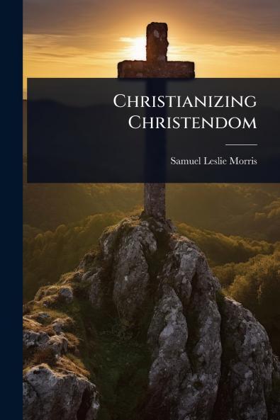 Christianizing Christendom