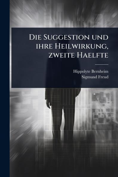 Suggestion und ihre Heilwirkung zweite Haelfte