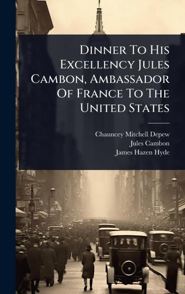 Dinner To His Excellency Jules Cambon Ambassador Of France To The United States