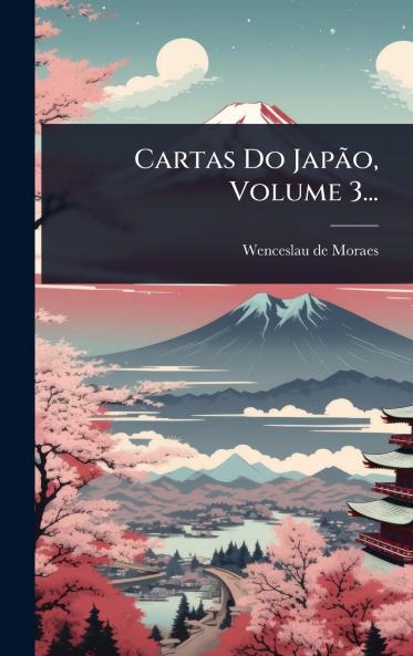 Cartas Do JapÃ£o Volume 3...