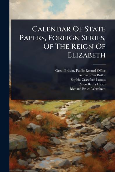Calendar Of State Papers Foreign Series Of The Reign Of Elizabeth