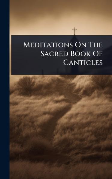 Meditations On The Sacred Book Of Canticles