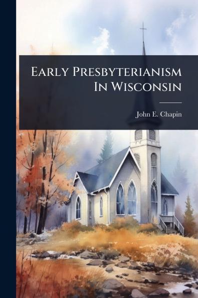 Early Presbyterianism In Wisconsin