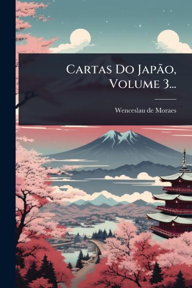Cartas Do JapÃ£o Volume 3...