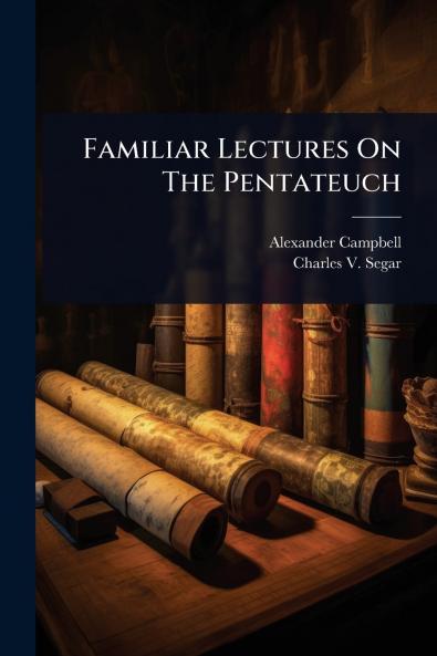 Familiar Lectures On The Pentateuch