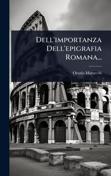Dell'importanza Dell'epigrafia Romana...