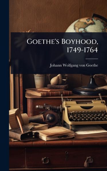 Goethe's Boyhood 1749-1764