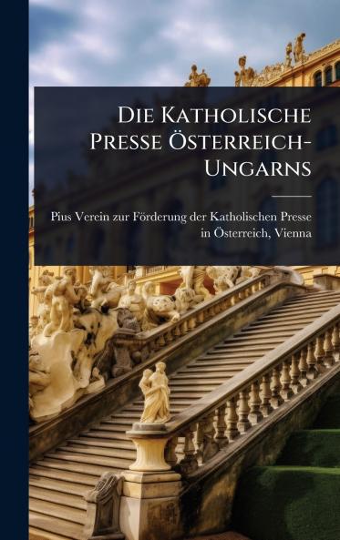 Katholische Presse Ã-sterreich-Ungarns