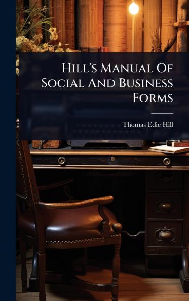 Hill's Manual Of Social And Business Forms