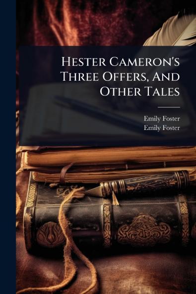 Hester Cameron's Three Offers And Other Tales