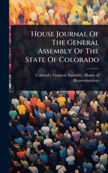 House Journal Of The General Assembly Of The State Of Colorado