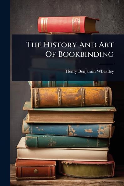 History And Art Of Bookbinding