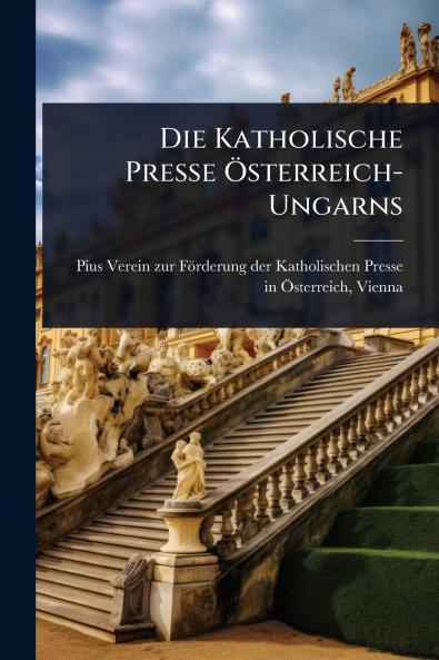 Katholische Presse Ã-sterreich-Ungarns