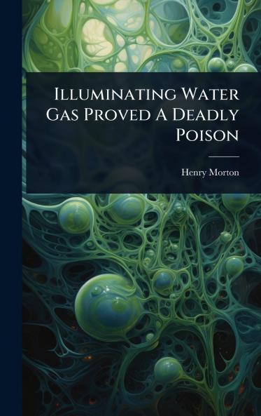 Illuminating Water Gas Proved A Deadly Poison