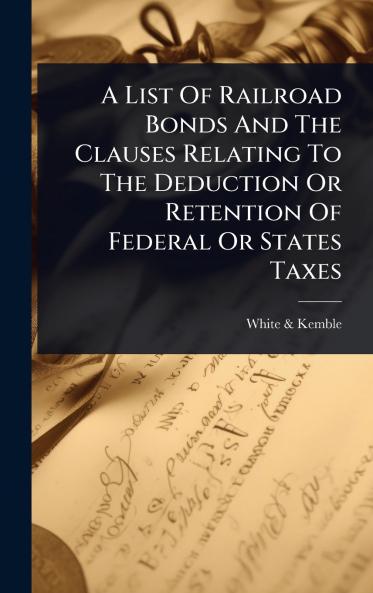 List Of Railroad Bonds And The Clauses Relating To The Deduction Or Retention Of Federal Or States Taxes
