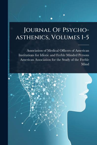 Journal Of Psycho-asthenics Volumes 1-5