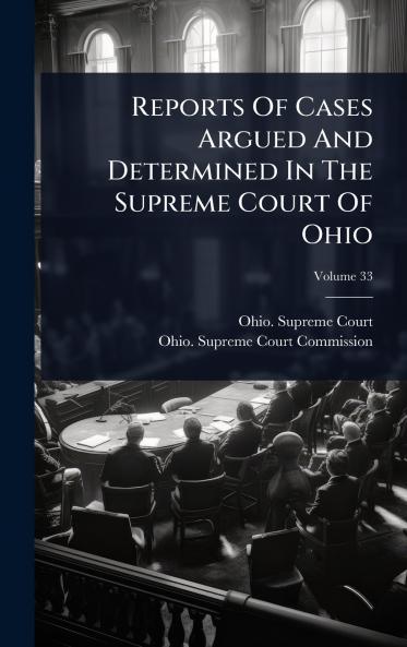 Reports Of Cases Argued And Determined In The Supreme Court Of Ohio