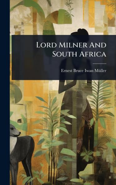 Lord Milner And South Africa