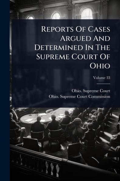 Reports Of Cases Argued And Determined In The Supreme Court Of Ohio