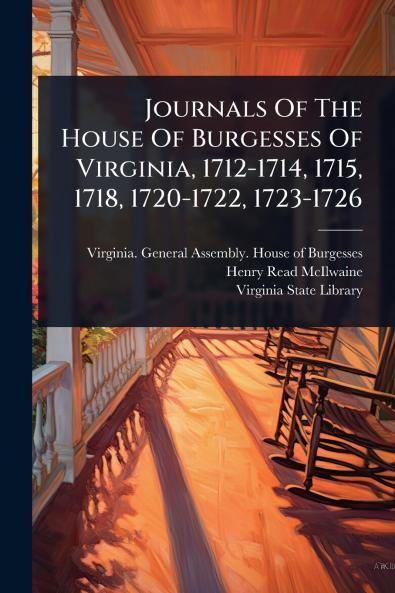 Journals Of The House Of Burgesses Of Virginia 1712-1714 1715 1718 1720-1722 1723-1726