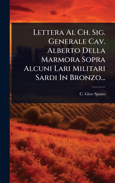 Lettera Al Ch. Sig. Generale Cav. Alberto Della Marmora Sopra Alcuni Lari Militari Sardi In Bronzo...