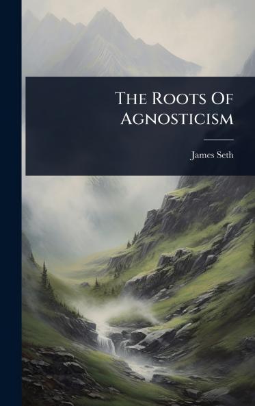 Roots Of Agnosticism