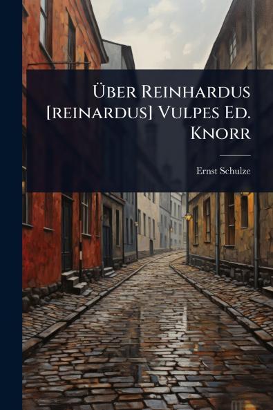 Ã&#156;ber Reinhardus [reinardus] Vulpes Ed. Knorr