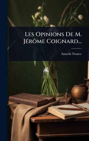 Les Opinions De M. JÃ(c)rÃ´me Coignard...
