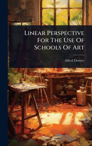 Linear Perspective For The Use Of Schools Of Art
