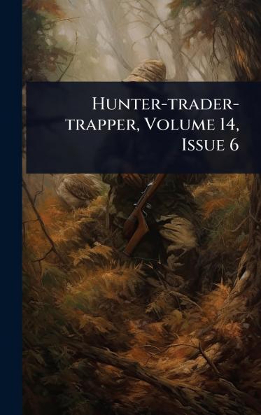 Hunter-trader-trapper Volume 14 Issue 6