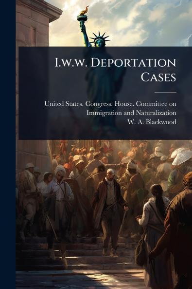 I.w.w. Deportation Cases