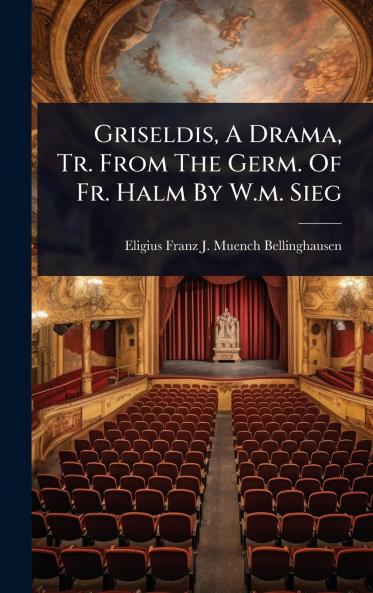 Griseldis A Drama Tr. From The Germ. Of Fr. Halm By W.m. Sieg