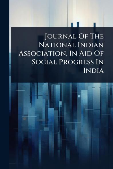 Journal Of The National Indian Association In Aid Of Social Progress In India