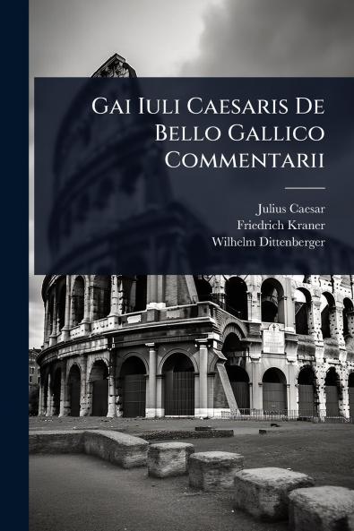 Gai Iuli Caesaris De Bello Gallico Commentarii