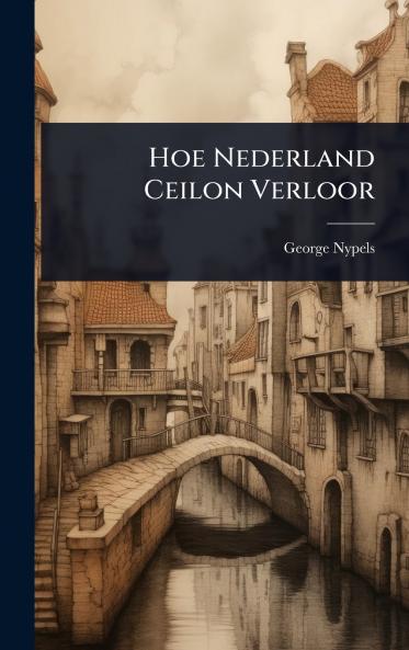 Hoe Nederland Ceilon Verloor