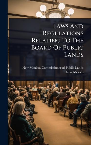 Laws And Regulations Relating To The Board Of Public Lands