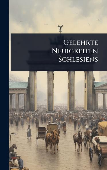 Gelehrte Neuigkeiten Schlesiens