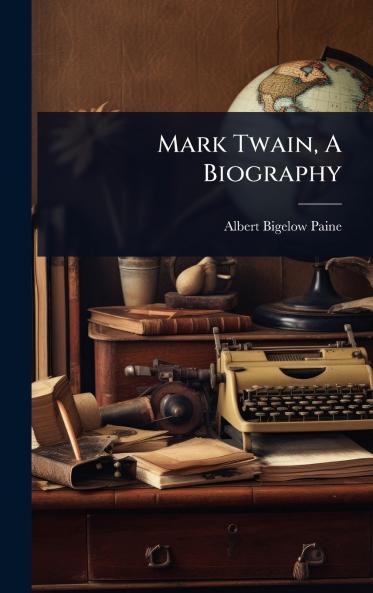 Mark Twain A Biography