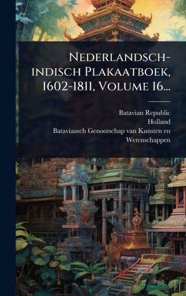 Nederlandsch-indisch Plakaatboek 1602-1811 Volume 16...