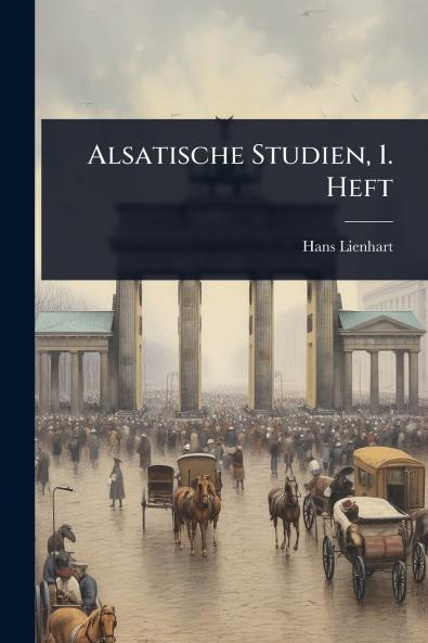 Alsatische Studien 1. Heft