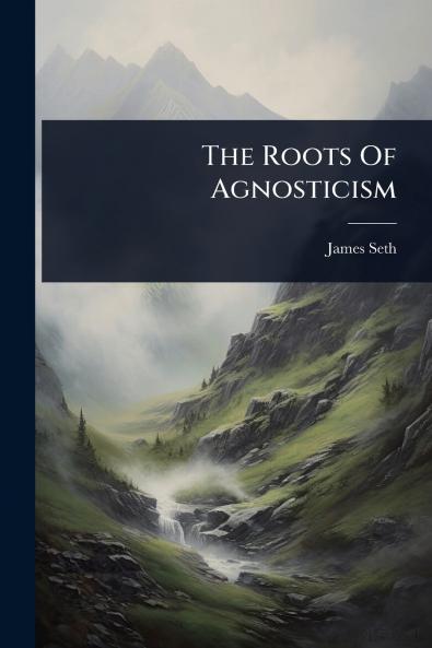 Roots Of Agnosticism