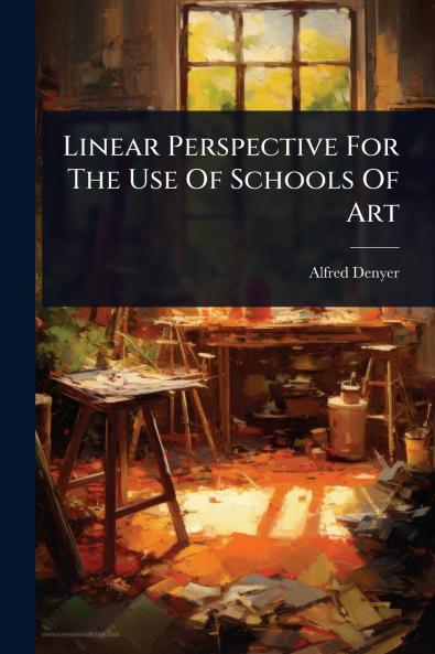 Linear Perspective For The Use Of Schools Of Art