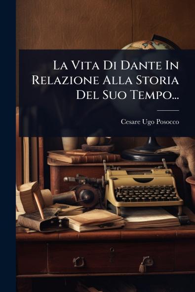 Vita Di Dante In Relazione Alla Storia Del Suo Tempo...