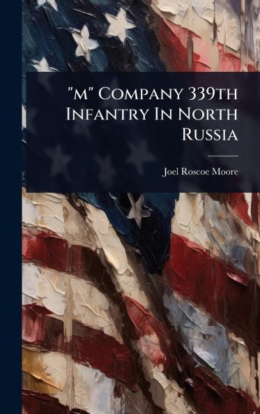 m Company 339th Infantry In North Russia
