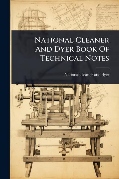 National Cleaner And Dyer Book Of Technical Notes