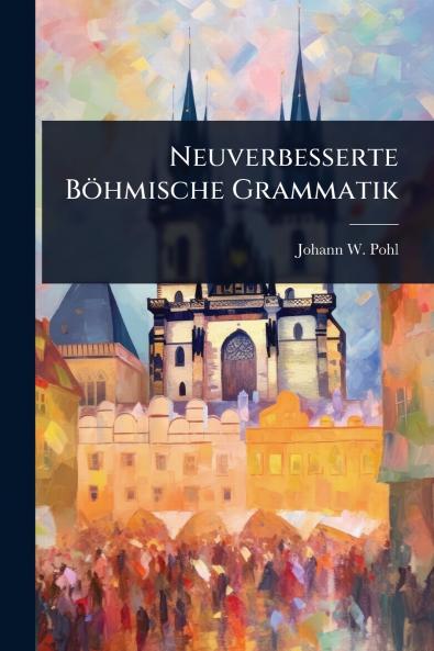 Neuverbesserte Böhmische Grammatik